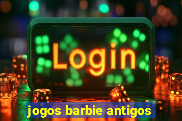 jogos barbie antigos